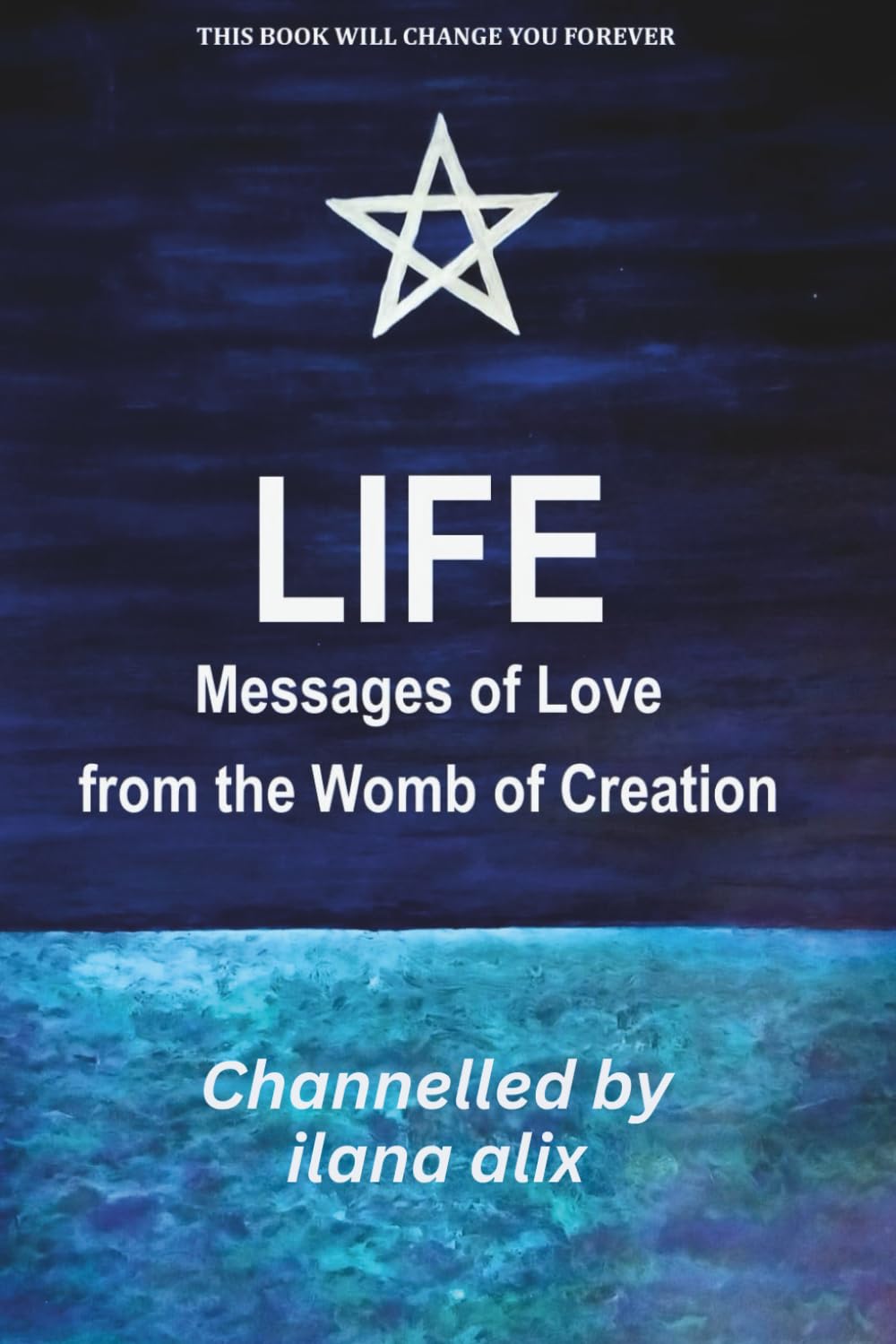 LIFE Messages of Love from the Womb of Creation: Healing Codes for Personal Transformation