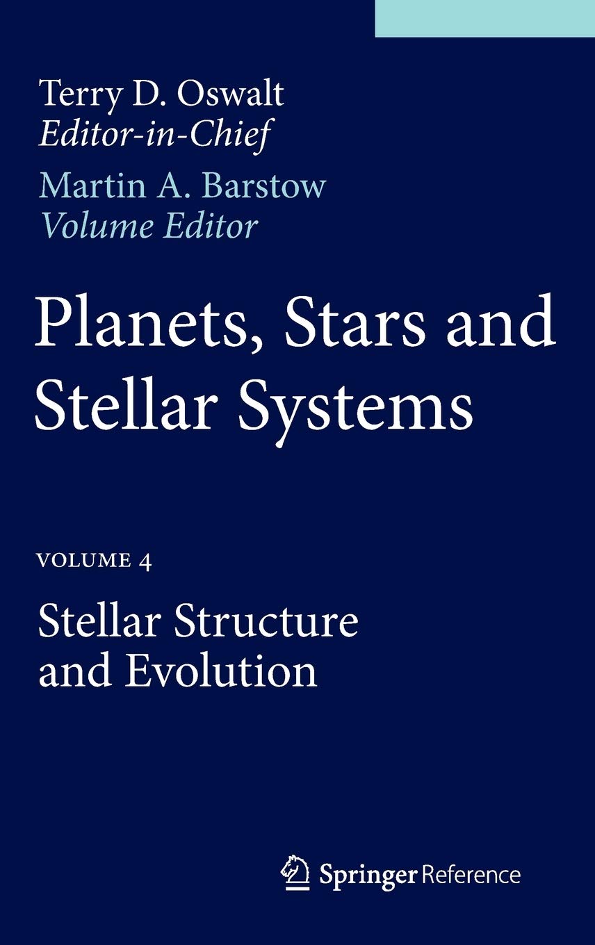 Terry D. OswaltPlanets, Stars and Stellar Systems: Volume 4: Stellar Structure and Evolution