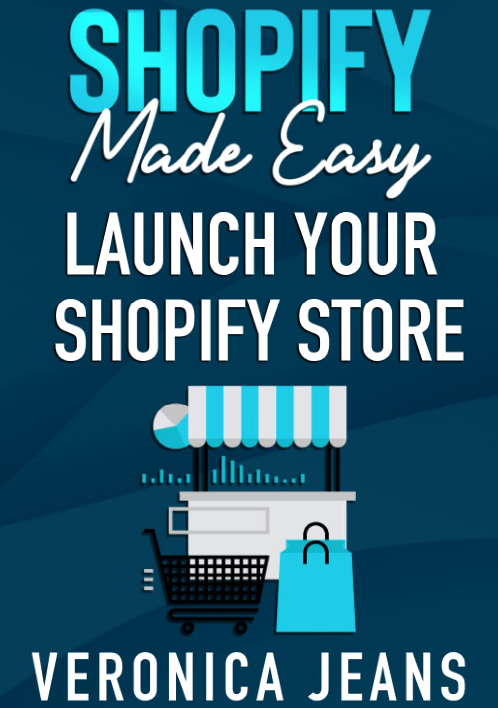 Shopify Made Easy: Step-By-Step Blueprint To Launch Your Shopify Store FAST And Make Money
