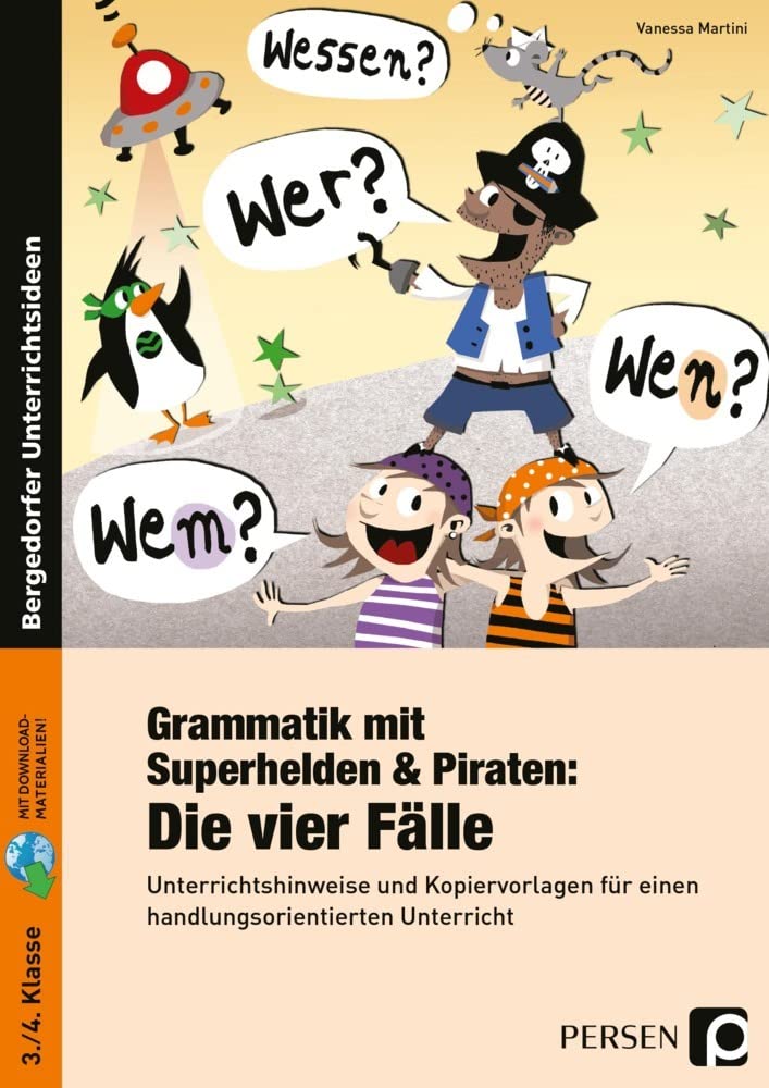 Grammatik mit Superhelden & Piraten: Die 4 Fälle: Unterrichtshinweise und Kopiervorlagen für einen handlungsorientierten Unterricht - inklusive CD (3. und 4. Klasse)