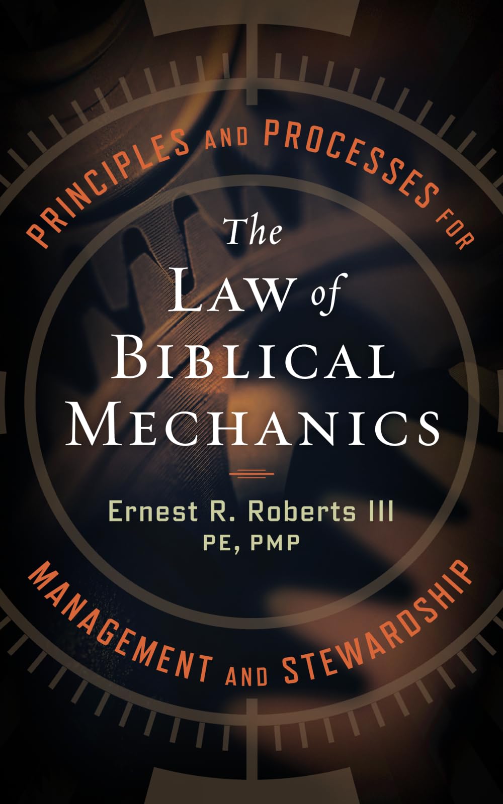 The Law of Biblical Mechanics: Principles and Processes for Management and Stewardship