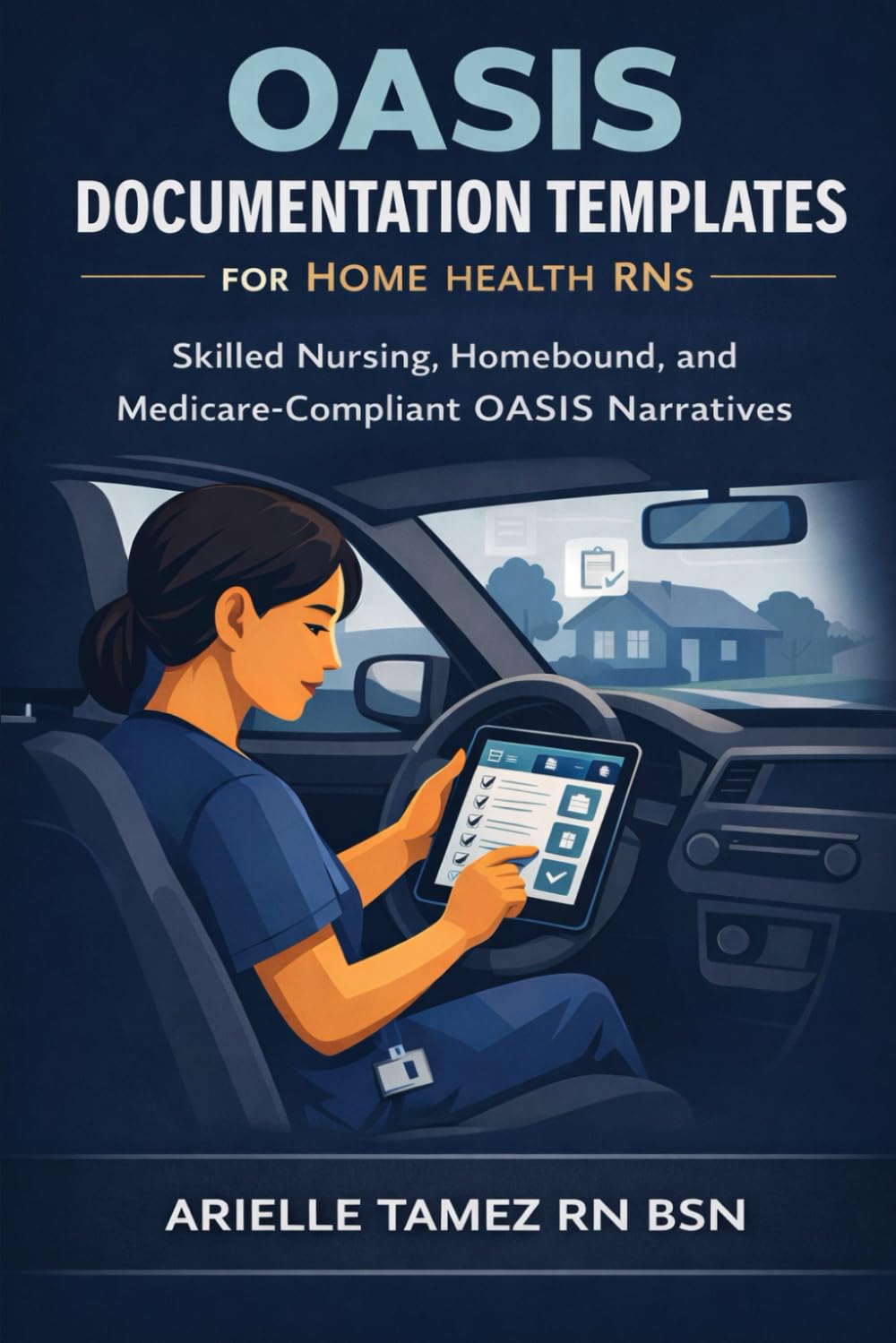 OASIS Documentation Templates for Home Health RNs: Skilled Nursing, Homebound, and Medicare-Compliant OASIS Narratives      Paperback – December 24, 2025