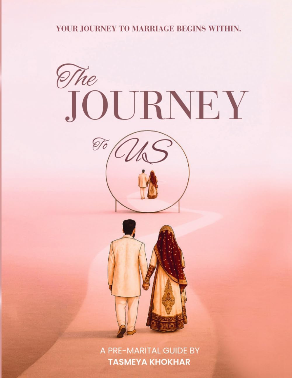 The Journey To Us: A Guide for Couples Who Want to Build a Strong, Lasting Partnership