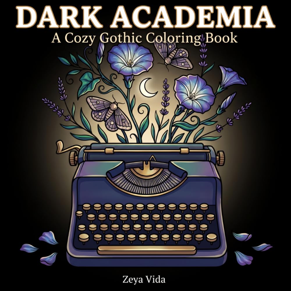 Dark Academia Coloring Book: A Cozy Gothic Coloring Book for Adults and Teens, Bold and Easy Whimsical Designs of Moths, Ravens, Skulls & Candlelit Corners for Relaxation