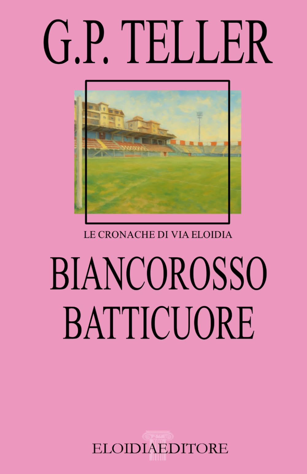 Biancorosso Batticuore (LE CRONACHE DI VIA ELOIDIA)