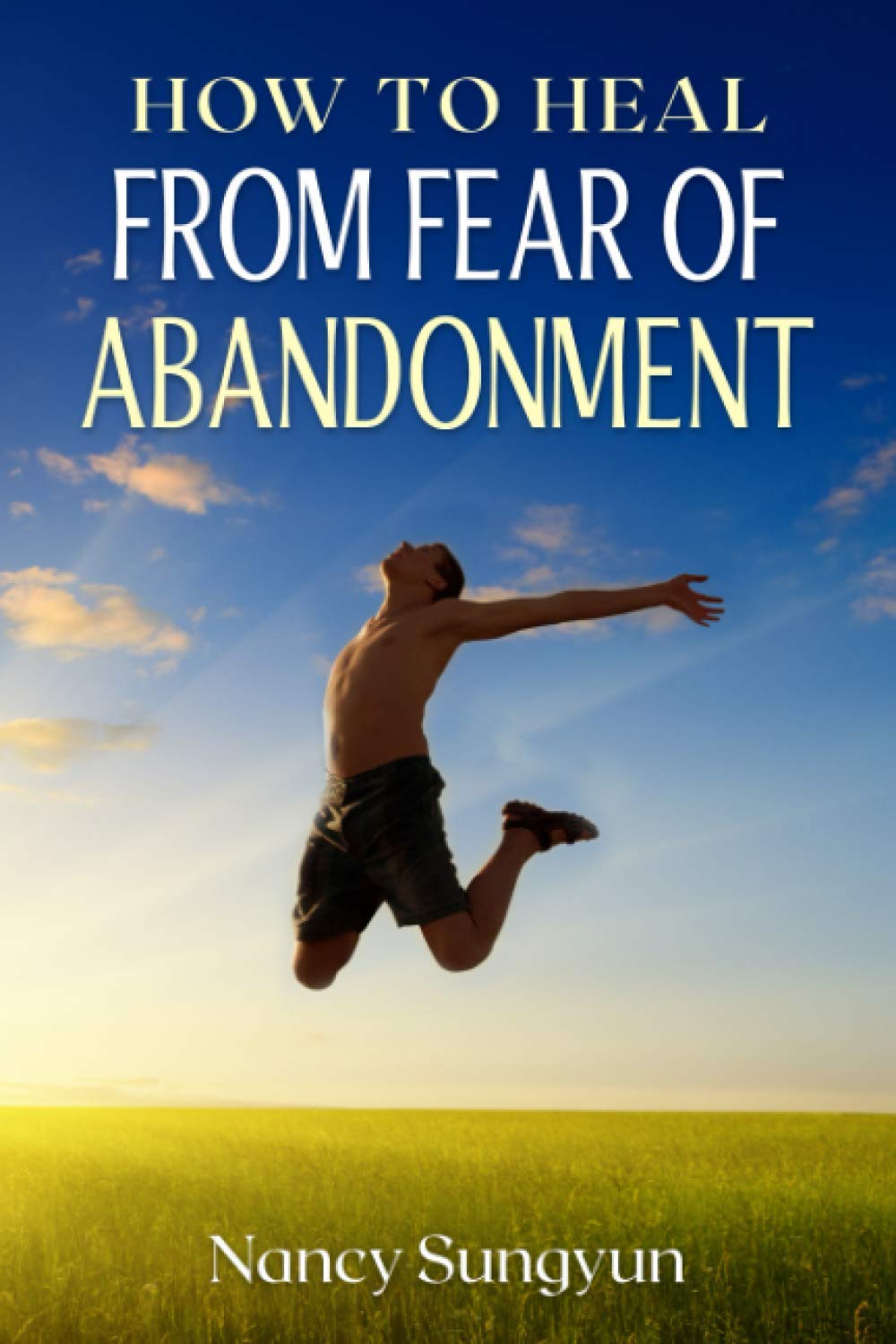 How to Heal From Fear of Abandonment