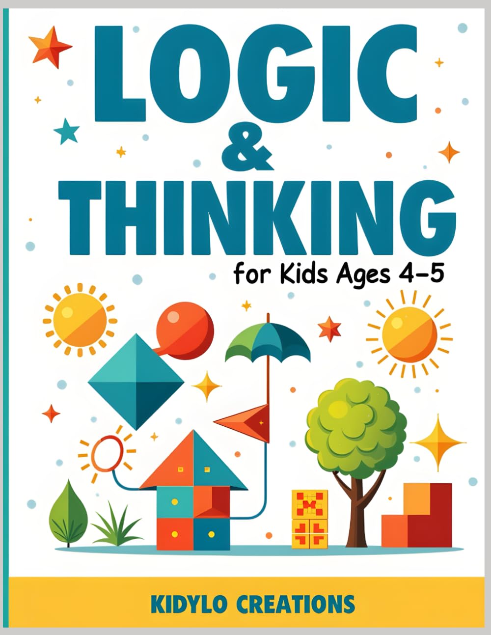 Logic & Thinking Activity Book for Kids Ages 4–5: Fun Puzzles and Activities to Build Thinking and Problem-Solving Skills (Early Learning Activity Books (Ages 4–5))