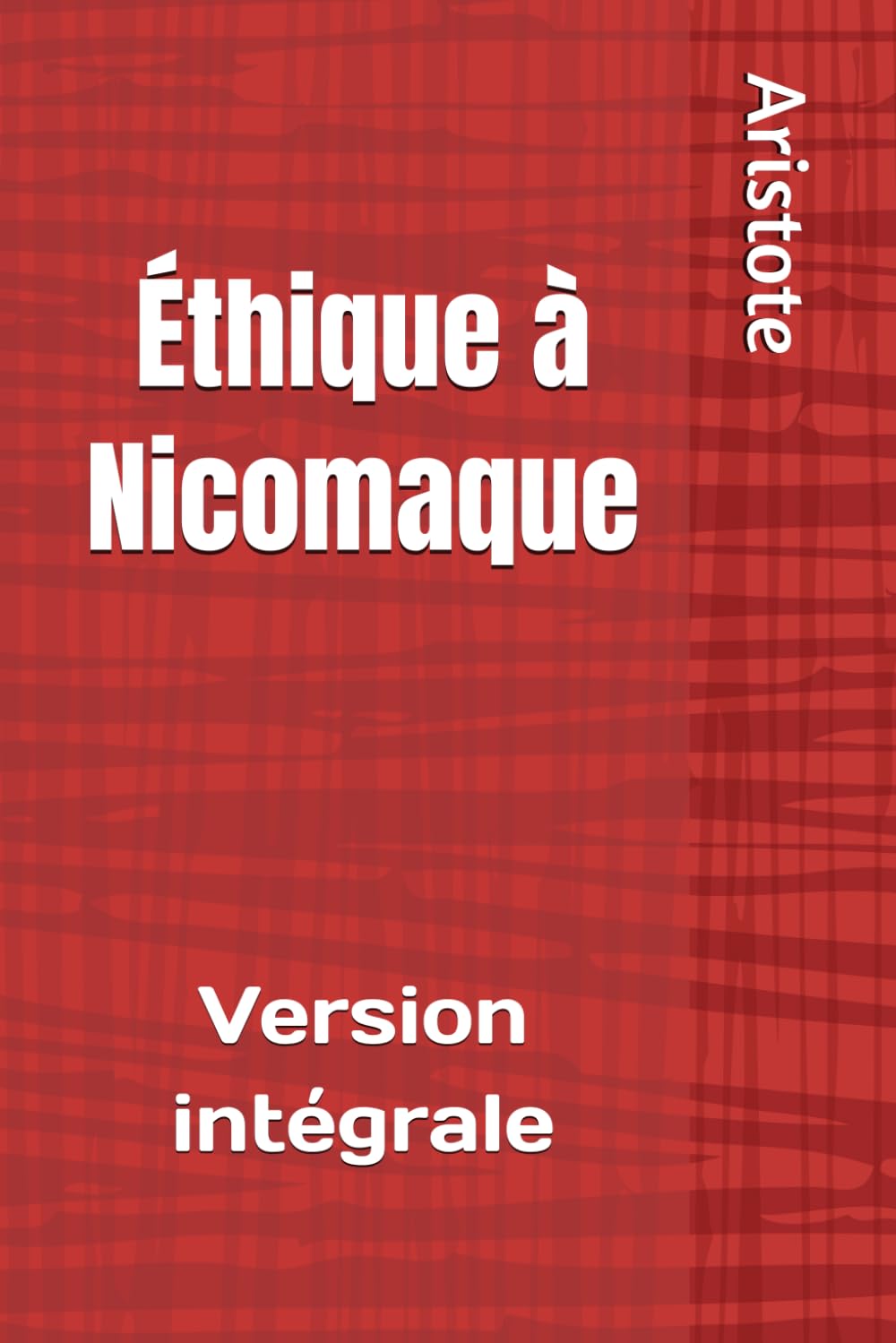 Éthique à Nicomaque (Aristote): Version intégrale