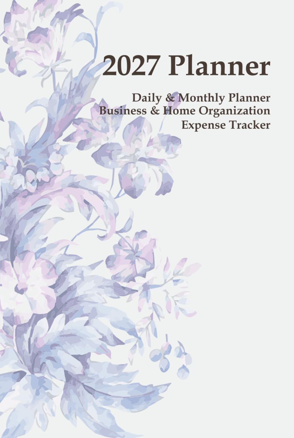 2027 Planner: Daily & Monthly, Business & Home Organization, Meal Prep & Expense Tracker
