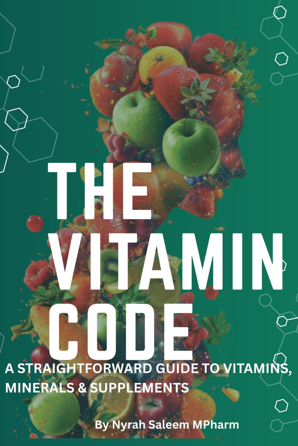 THE VITAMIN CODE: A STRAIGHT FORWARD GUIDE TO VITAMINS, MINERALS, AND SUPPLEMENTS