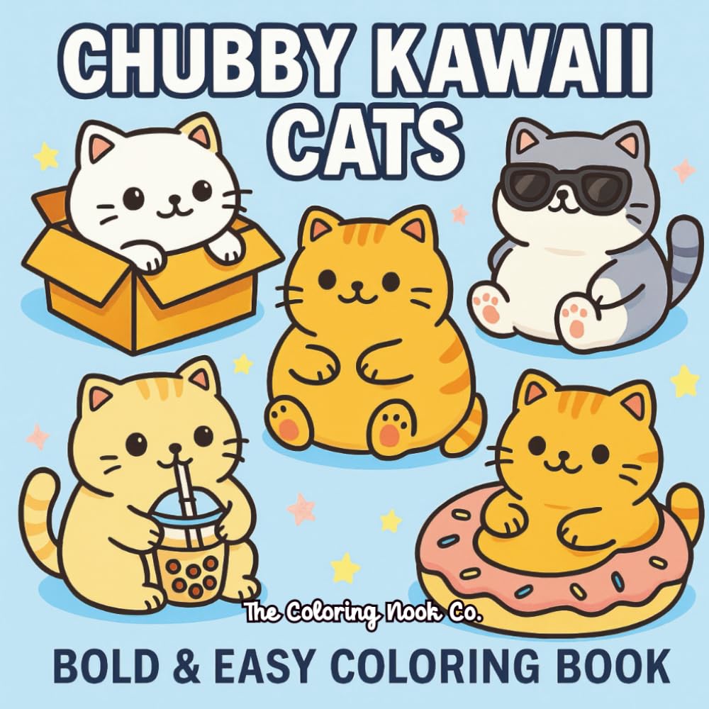 Chubby Kawaii Cats Coloring Book: Bold and Easy Designs for All Ages: 50 Adorable Illustrations of Squishy Kitties, Boba Tea, and Sweet Treats