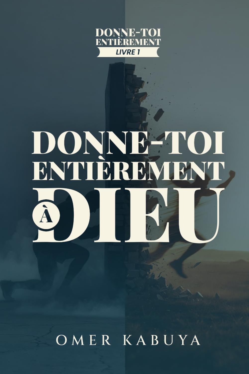 DONNE-TOI ENTIÈREMENT À DIEU