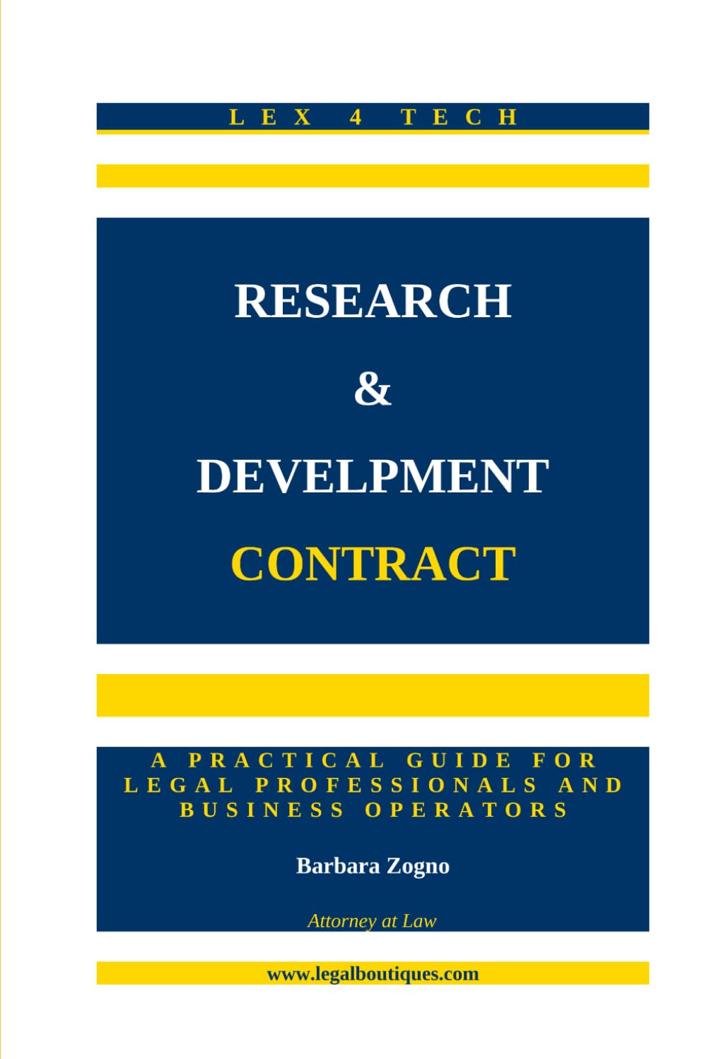 RESEARCH & DEVELOPMENT CONTRACT: A Practical Guide for Legal Professionals and Business Operators (Lex4Tech)