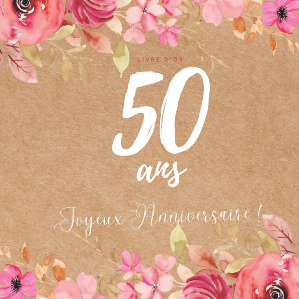Independently published Livre d'Or 50 ans Joyeux Anniversaire: Cahier souvenir anniversaire personnalisable - couverture souple - Champêtre - grand format - 100 pages