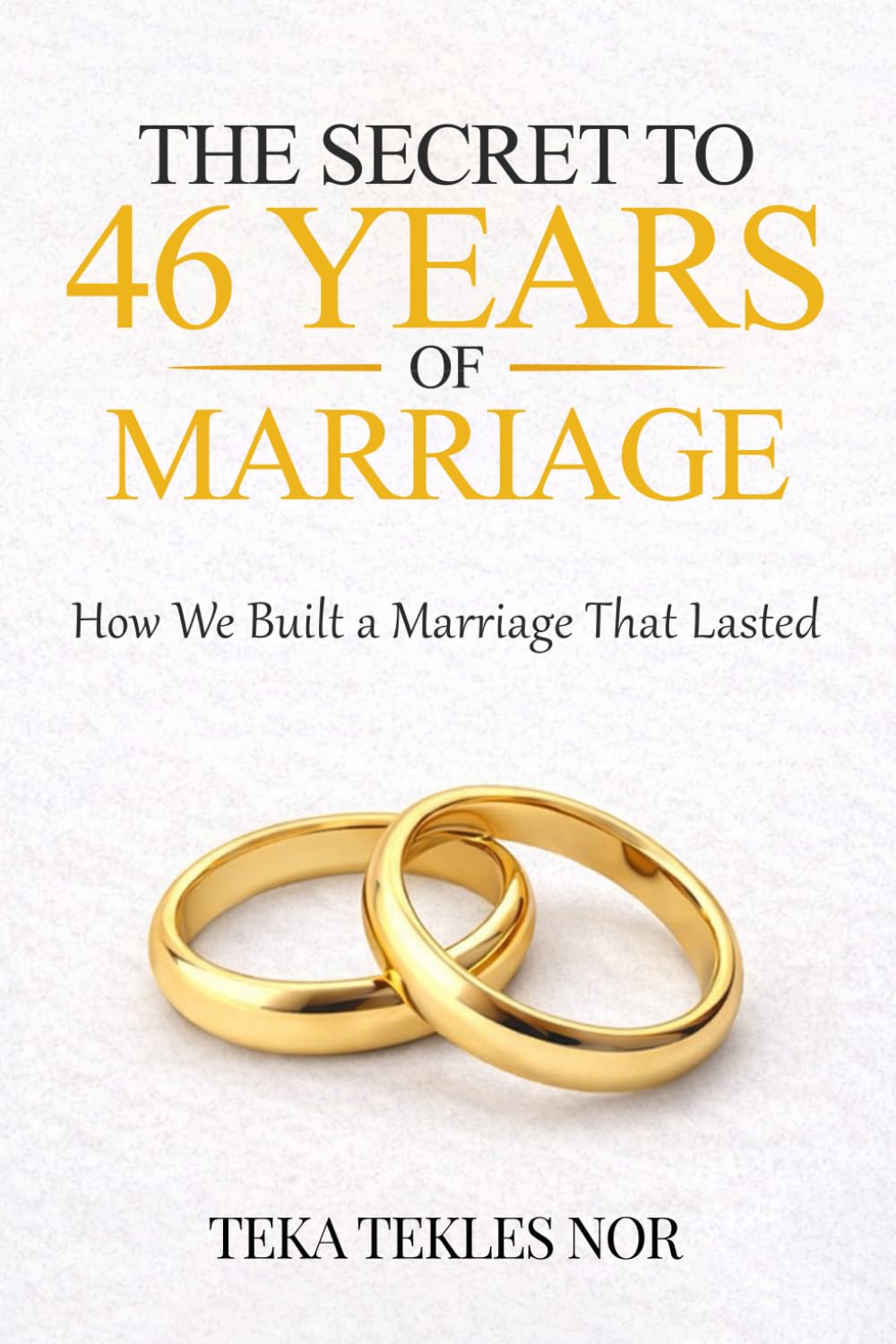 The Secret to 46 Years of Marriage: How We Built a Marriage That Lasted