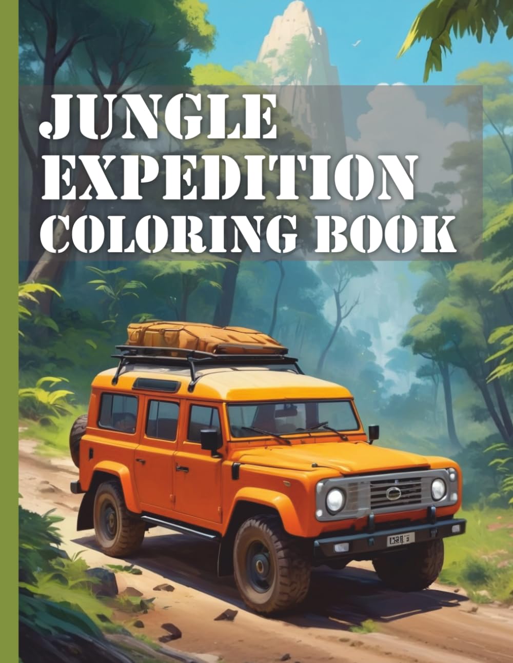 Jungle Expedition Coloring Book XXL: Discover the adventures of the jungle expedition vehicles: Realistic coloring pages for children and adults