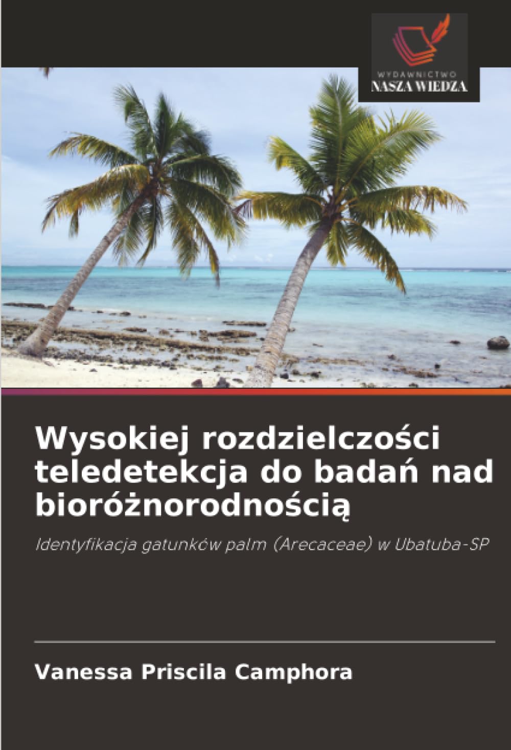 Wysokiej rozdzielczości teledetekcja do badań nad bioróżnorodnością: Identyfikacja gatunków palm (Arecaceae) w Ubatuba-SP