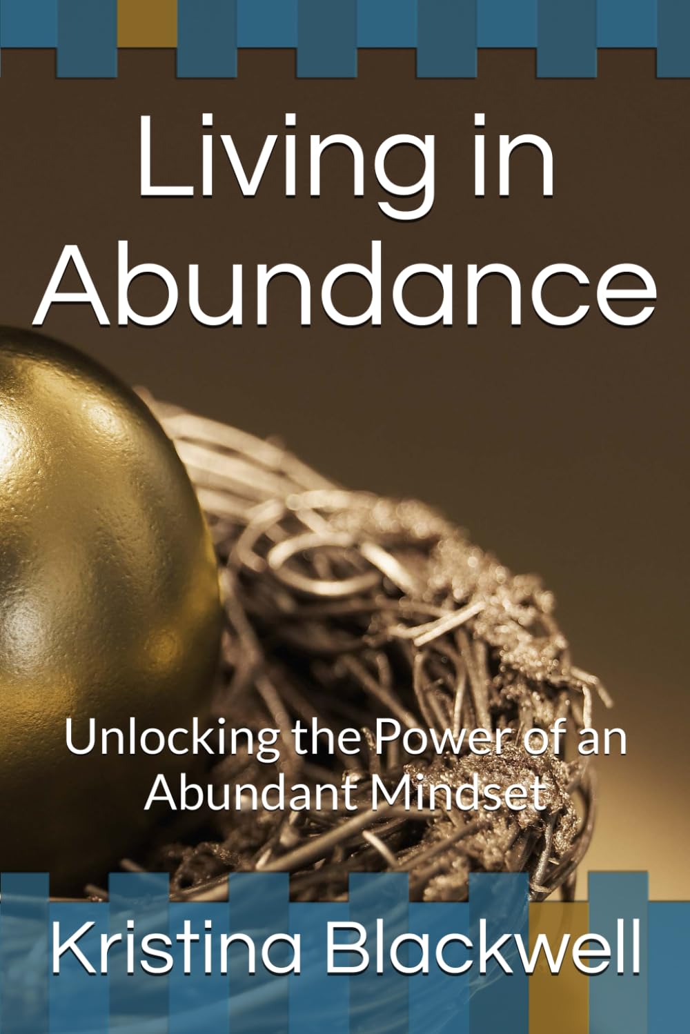 Living in Abundance: Unlocking the Power of an Abundant Mindset