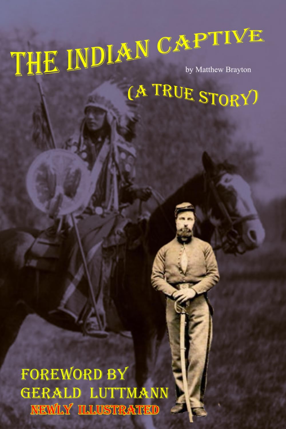 The Indian Captive (A True Story): A Narrative of the Adventures and Sufferings of Matthew Brayton