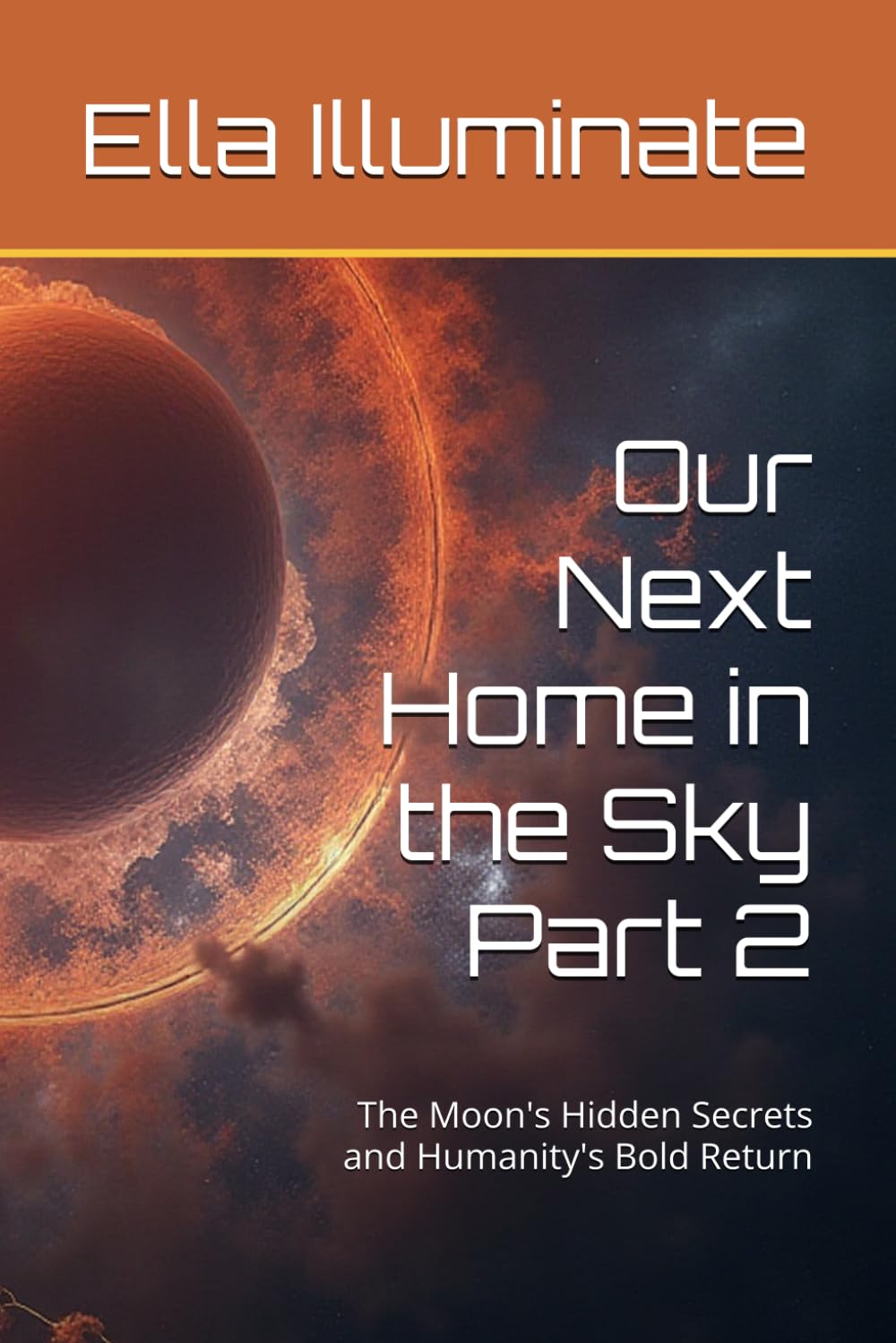 Our Next Home in the Sky Part 2: The Moon's Hidden Secrets and Humanity's Bold Return