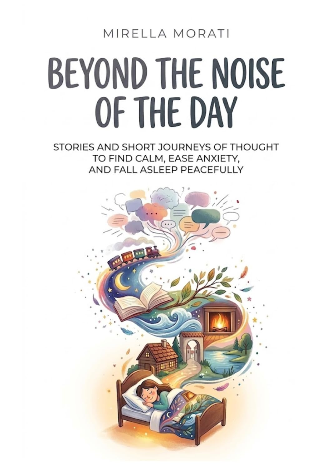 Beyond the Noise of the Day: Stories and short journeys of thought to find calm, ease anxiety, and fall asleep peacefully