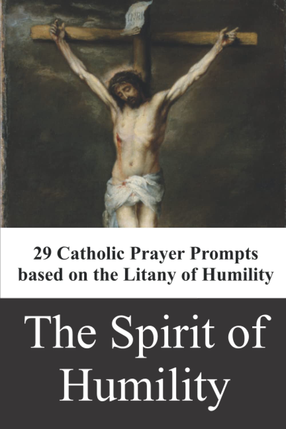 The Spirit of Humility: 29 Catholic Prayer Prompts based on the Litany of Humility (Spirit of Prayer)