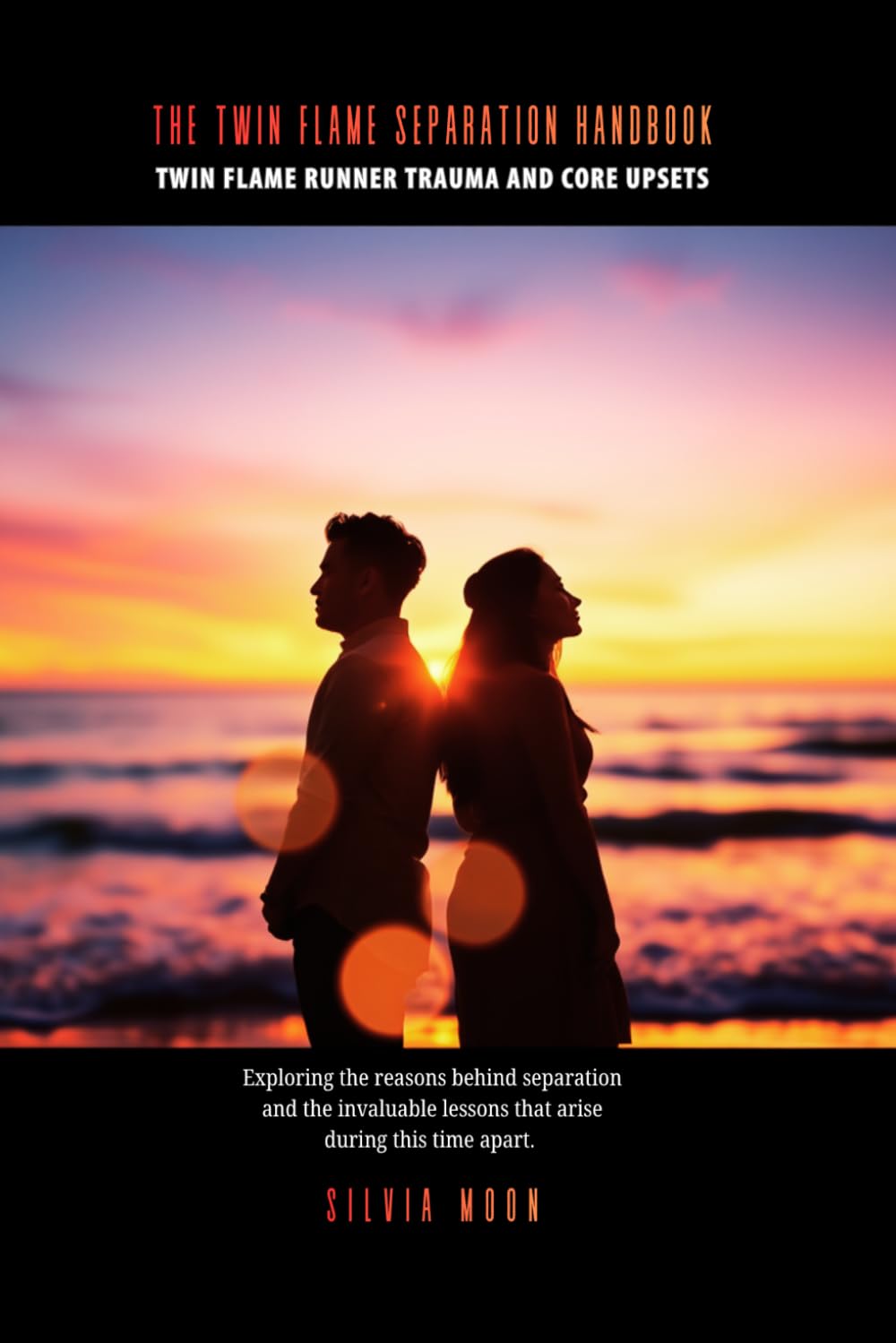 The Twin Flame Separation Handbook: Your Essential Guide to Reunion: 8 (Twin Flame Handbooks)