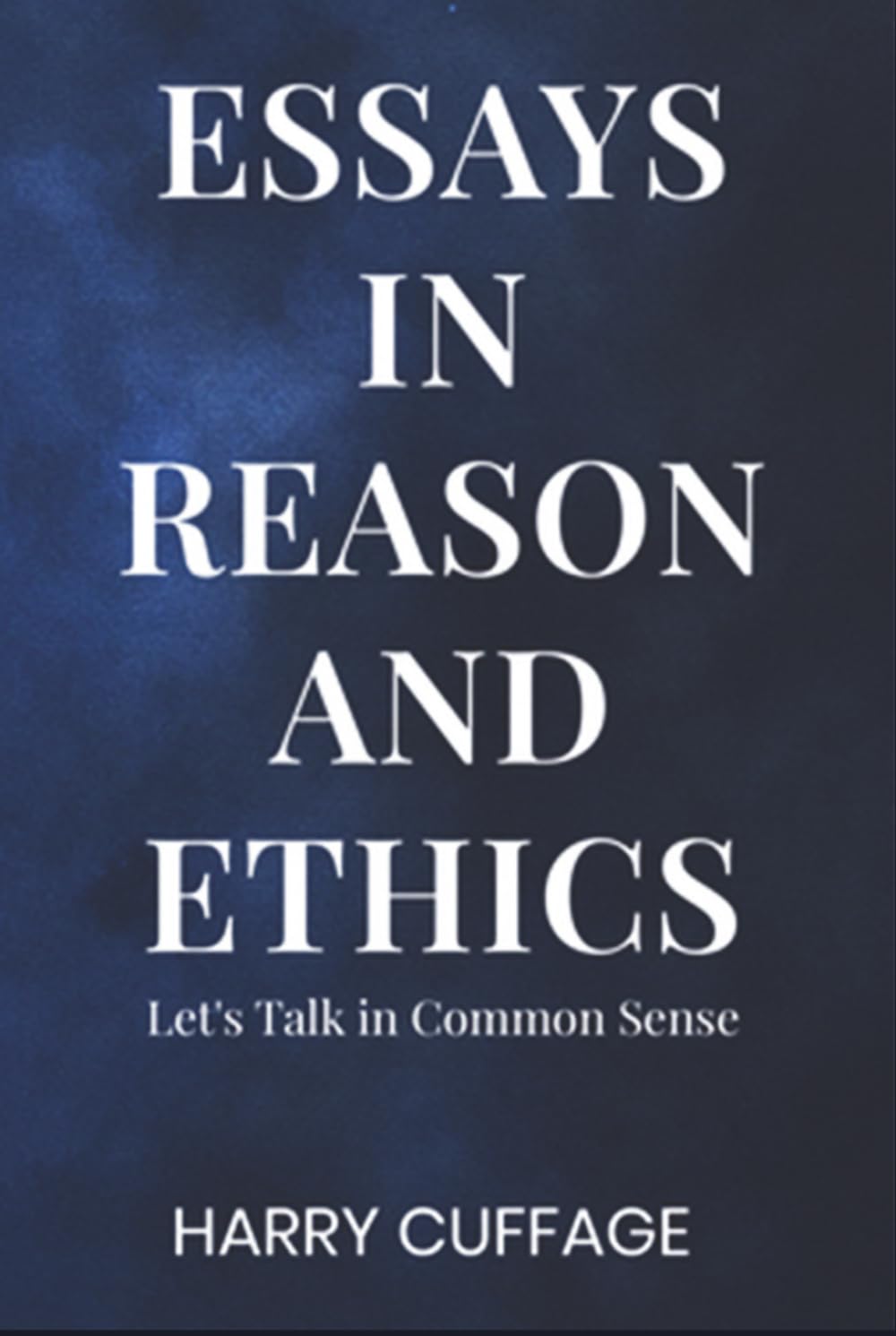 Essays in Reason and Ethics: Let's Talk in Common Sense