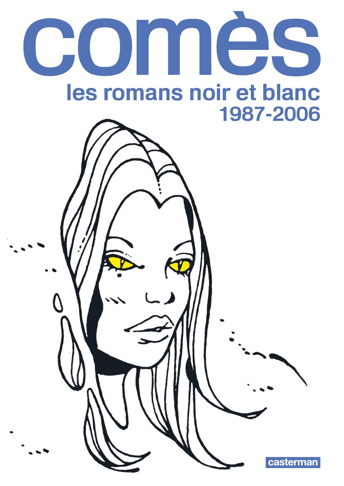 Comès: les romans noir et blanc 1987-2006