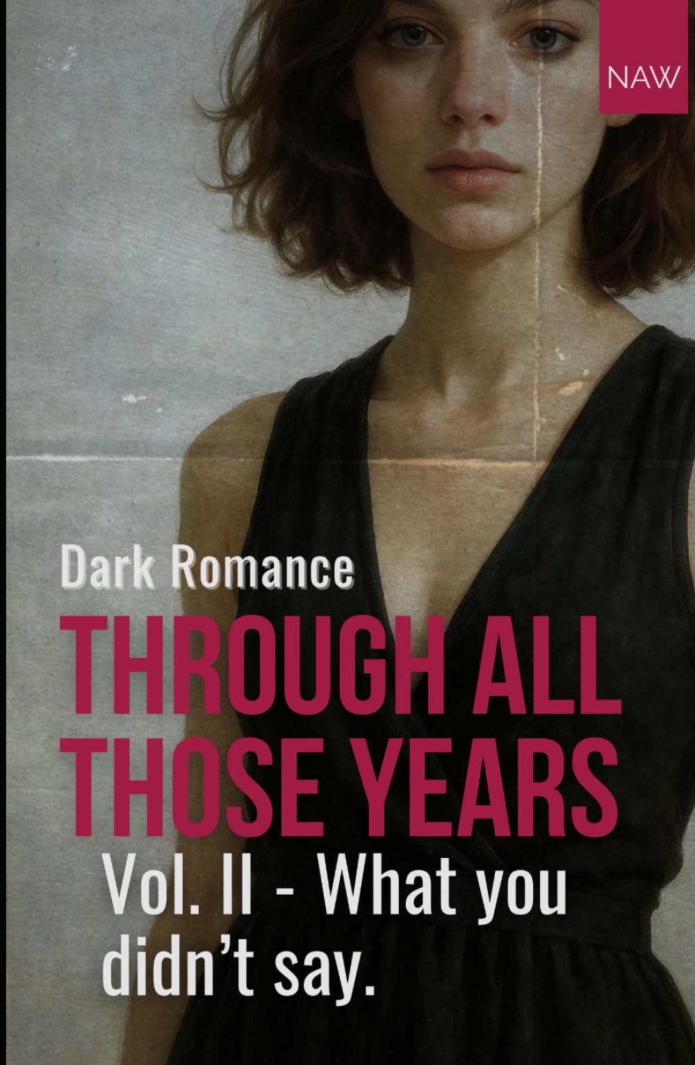 Through all those years - Vol. 2: What you didn't say