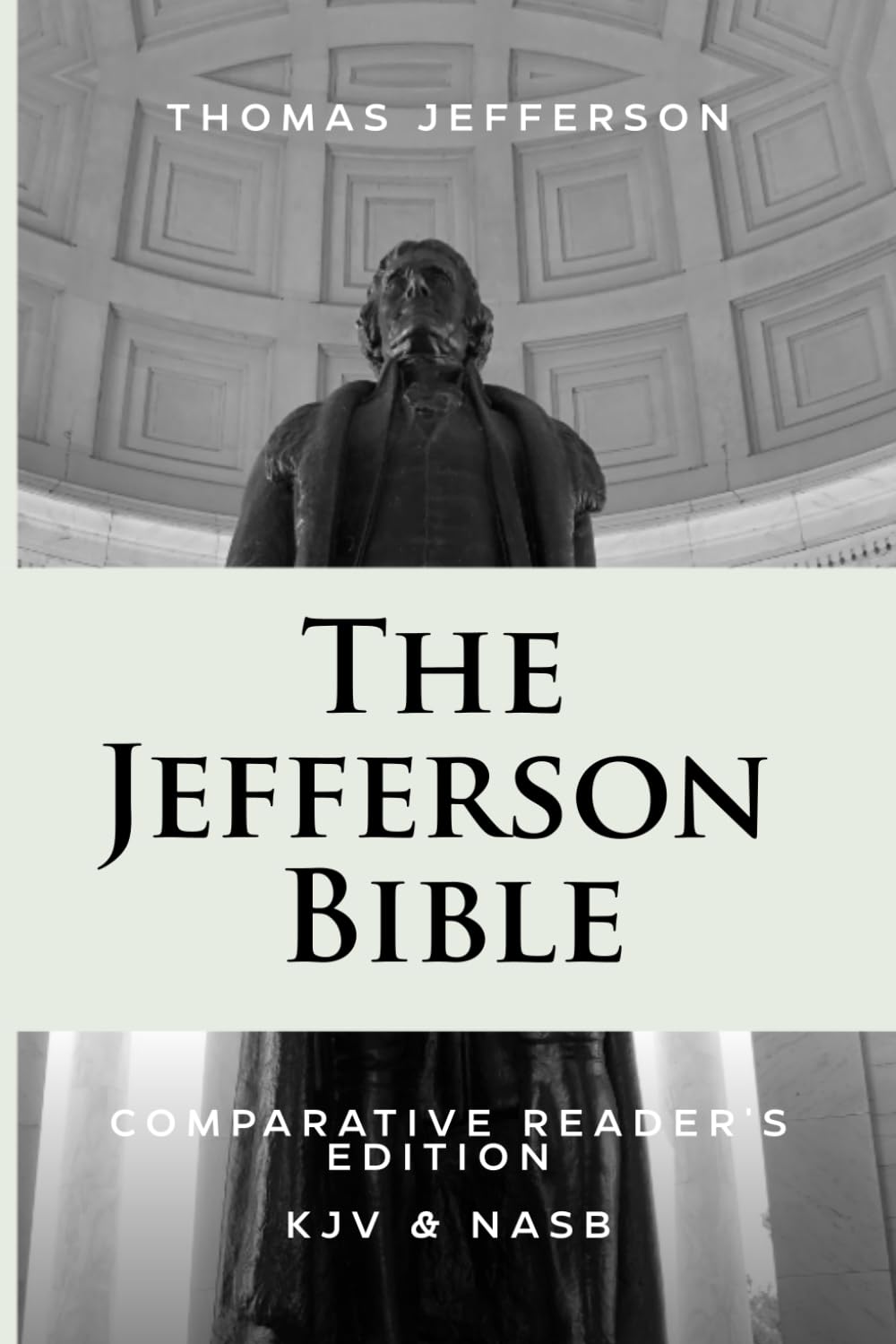 The Jefferson Bible: Reader's Edition, KJV & NASB