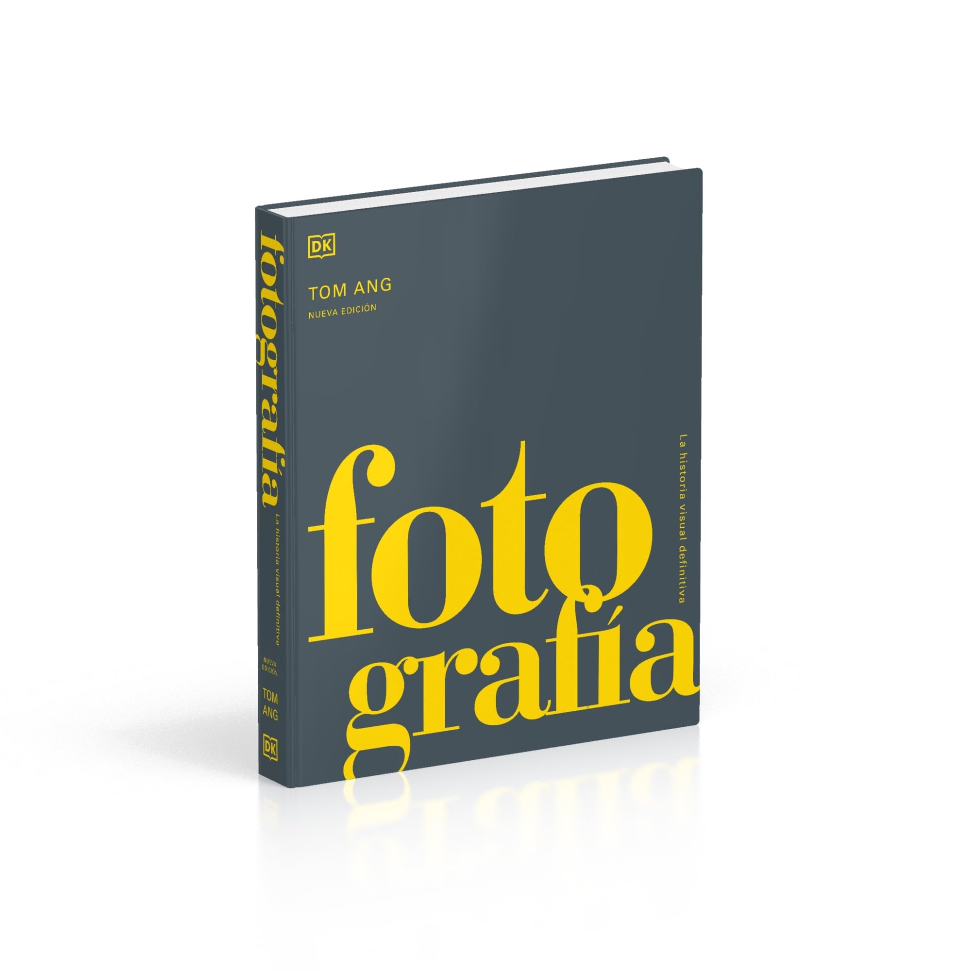 Fotografía. La Historia Visual Definitiva