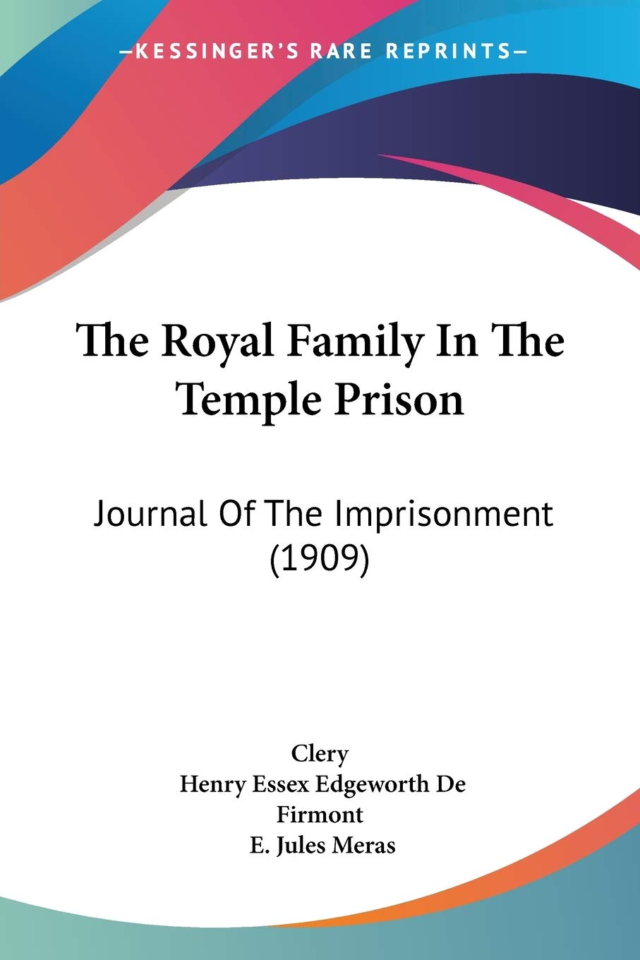 The Royal Family In The Temple Prison: Journal Of The Imprisonment (1909)