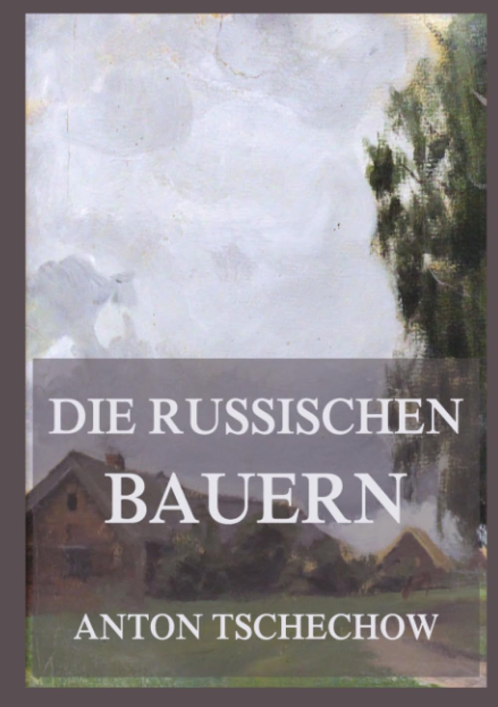 Die russischen Bauern: Ein Russland, das es nicht mehr gibt. Eine Menschlichkeit, die nirgendwo vergangen ist.