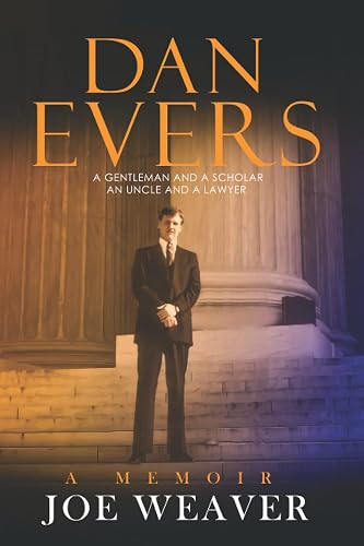 Dan Evers: A Gentleman and a Scholar, an Uncle and a Lawyer
