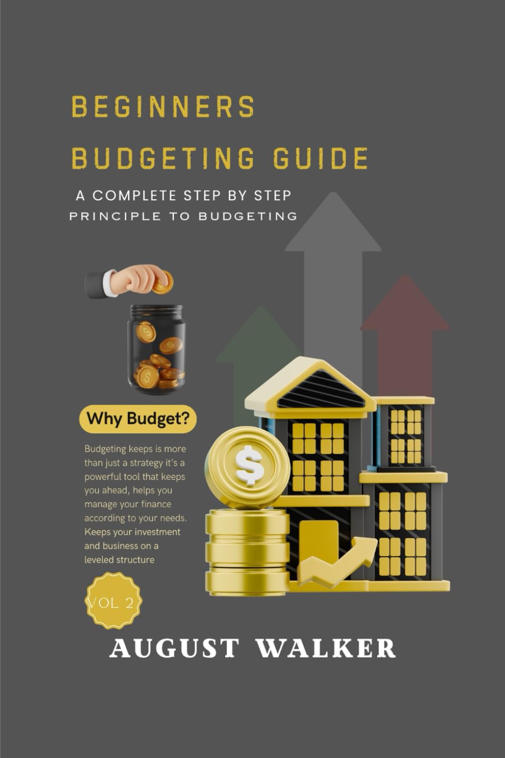 BEGINNERS BUDGETING GUIDE: A COMPLETE STEP BY STEP PRINCIPLE TO BUDGETING