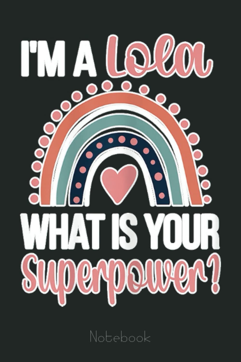 Womens Lola Superpower Lola Grandmother Appreciation Lola Grandma Notebook: Appreciation Notebook/Journal Homebook For your Grandma | 6"x9", 110 pages | Lined | Father's Day Gift Idea
