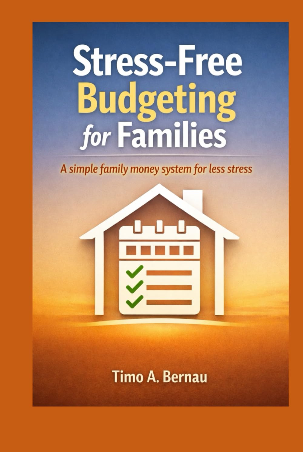 Stress Free Budgeting for Families: A simple family money system for less stress and clearer goals