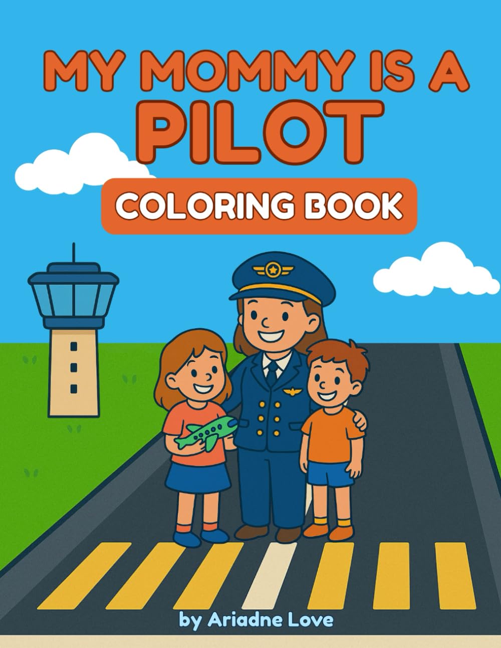 My Mommy Is a Pilot: A coloring book for kids (My Mommy Is… – Career Coloring Books)