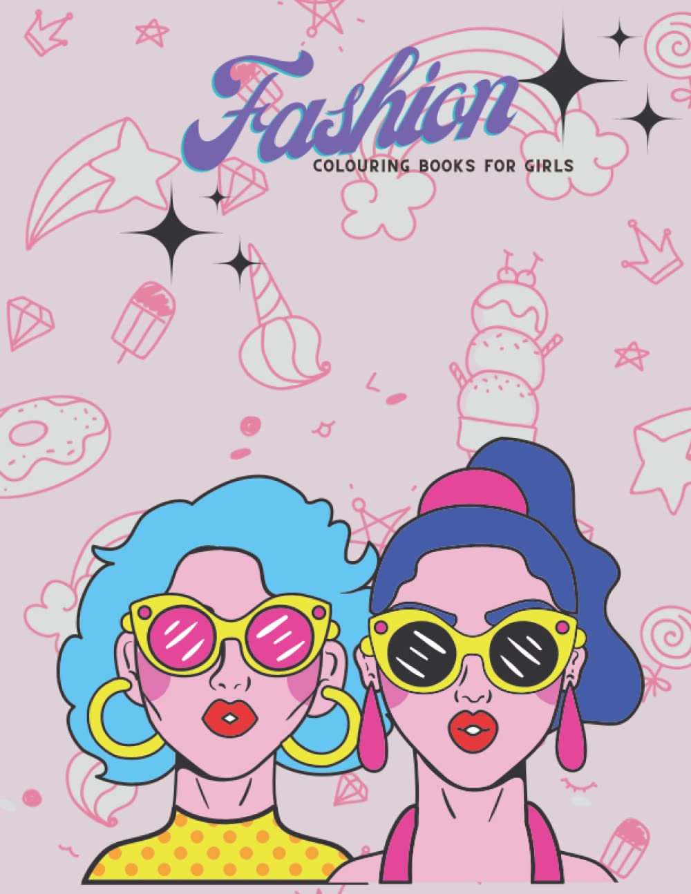 Fashion Coloring Book for Girls Ages 8-12: Gorgeous Daily Beauty Style Fashion Design Coloring Book for Kids, Girls and Teens