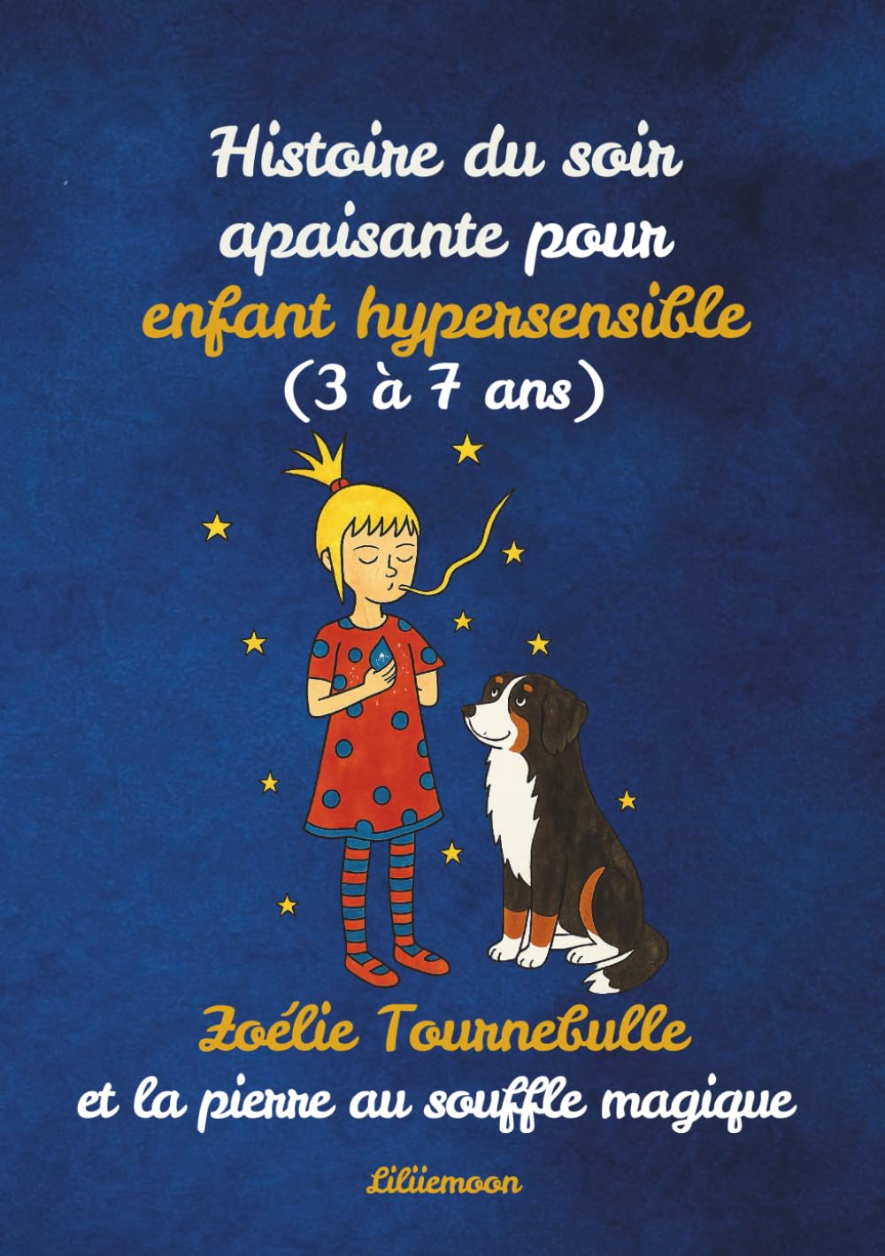 Histoire du soir apaisante pour enfant hypersensible (3 à 7 ans) : Zoélie Tournebulle et la pierre au souffle magique: Une histoire pour dormir, ... Tournebulle : une héroïne à fleur de bulle)