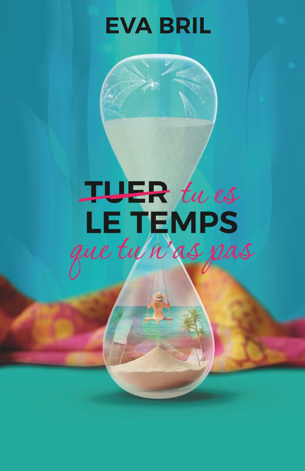 TUER LE TEMPS QUE TU N'AS PAS: Tu es le temps que tu n'as pas