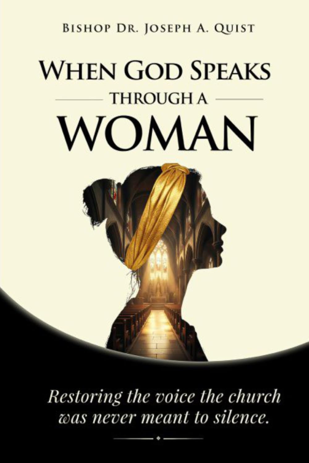 When God Speaks Through A Woman: Restoring the Voice the Church Was Never Meant to Silence