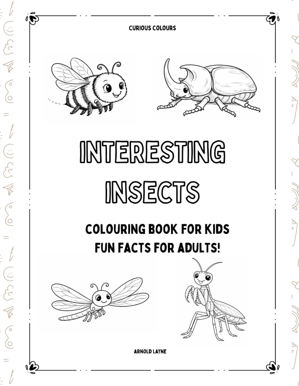 Interesting Insects: Colouring book for kids, Fun Facts for adults! (Curious Colours)