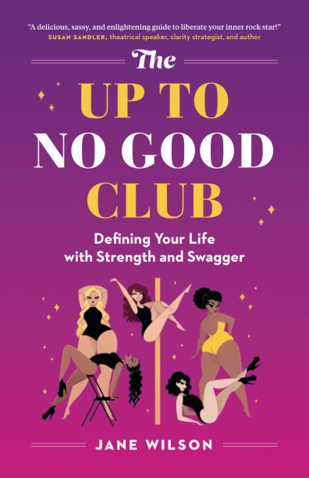 The Up To No Good Club: Defining Your Life With Strength and Swa