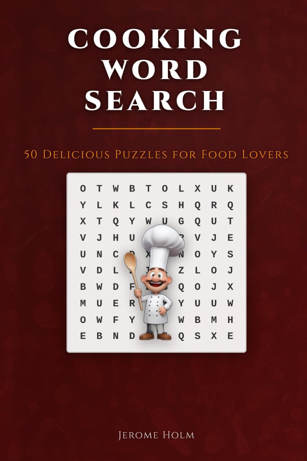 Cooking Word Search: 50 Delicious Puzzles for Food Lovers: Fun & Relaxing Word Search Puzzles for Adults Who Love Cooking