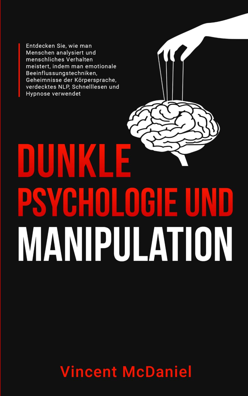 Dunkle Psychologie und Manipulation: Entdecken Sie, wie man Menschen analysiert und menschliches Verhalten meistert, indem man emotionale ... Menschen Analysieren und Beeinflussen)