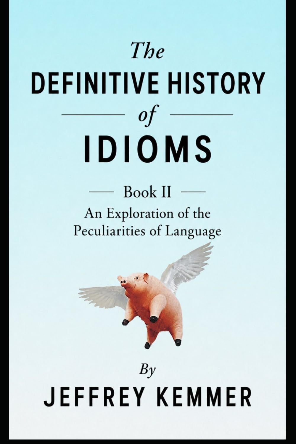 THE DEFINITIVE HISTORY OF IDIOMS