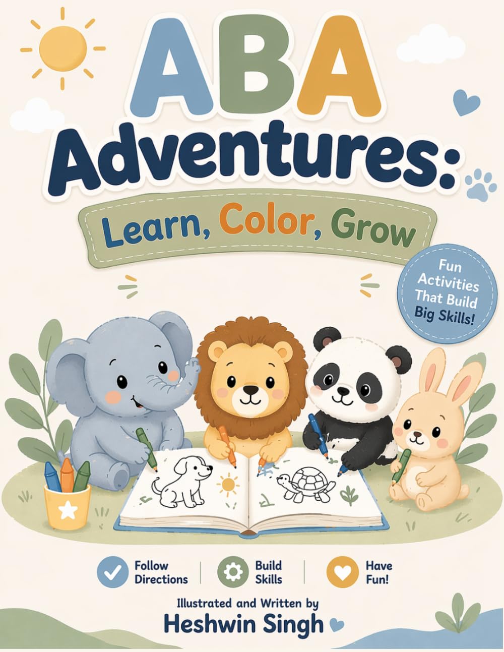 ABA Adventures: Learn, Color, Grow: A Hand-Drawn Interactive ABA Coloring and Activity Workbook for Ages 3–7 | Following Directions, Tracing, Emotions, Waiting, and Skill Building for Little Learners