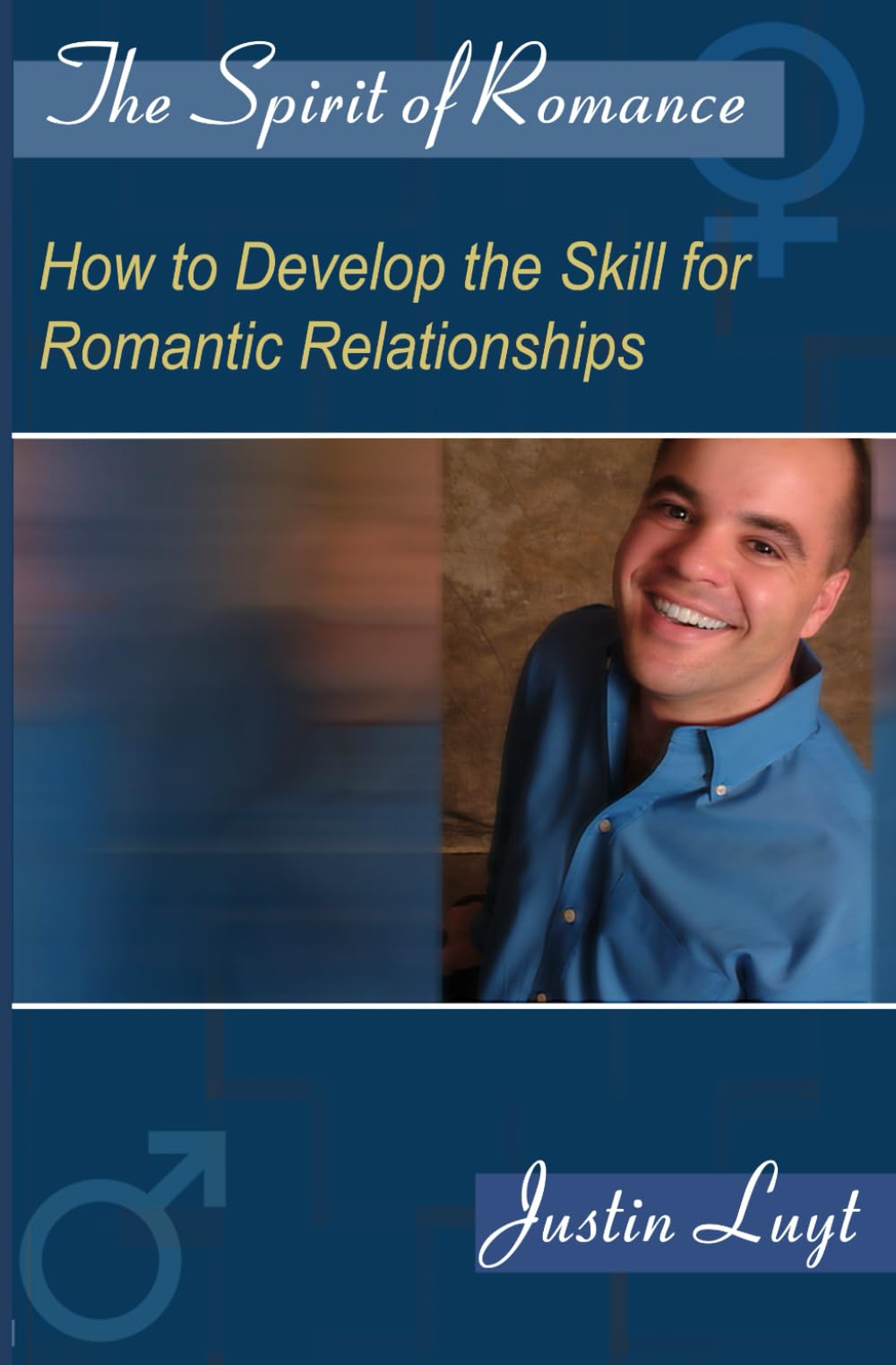The Spirit of Romance: How to Develop the Skill for Romantic Relationships